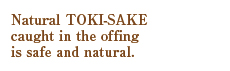 Natural Toki-sake captured in offing